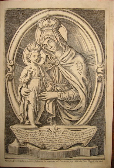 Franceschini Giovanni Vera Effigie della miracolosa Vergine Maria Madre di Dio, detta di Capocroce, venerata sin dall'anno 1612 nella V. Chiesa delli RR.PP. Teatini della città  di Frascati... 1813 s.l. (Roma?)